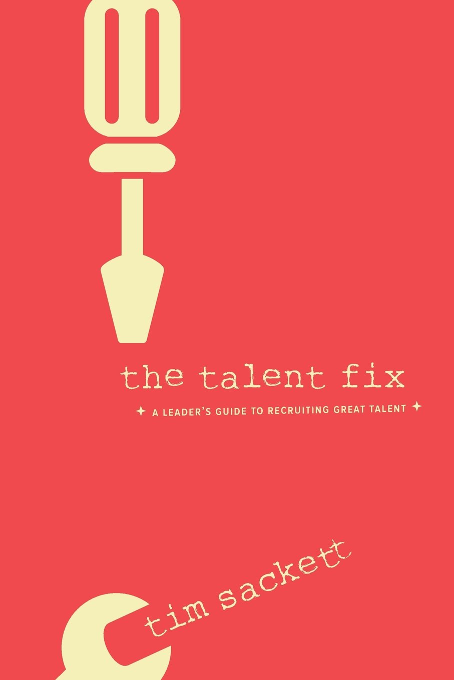 Résumé de « The Talent Fix » – Le niveau en recrutement est bas, à nous de l’améliorer